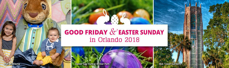 Good Friday and Easter Sunday in Orlando 2018
