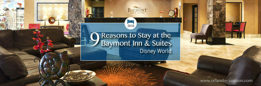 9 Reasons to Stay at Baymont Inn & Suites Disney World