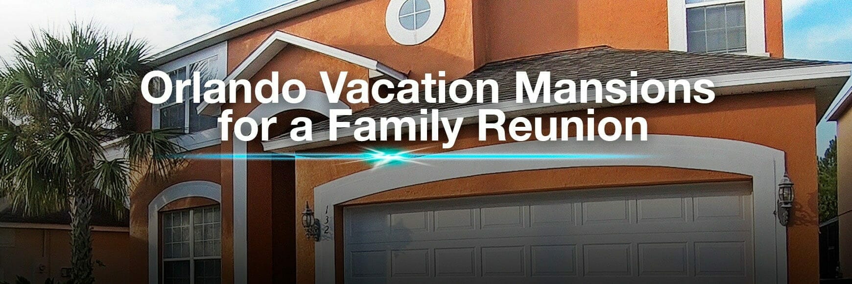 Orlando Vacation Mansions - FamilyReunion