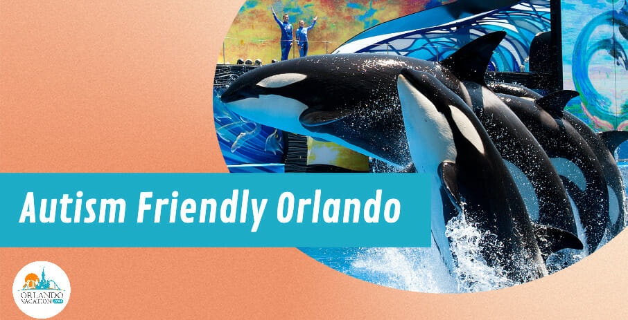 Autism Friendly Vacations In Orlando